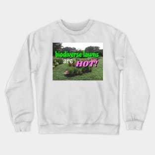 Biodiverse Lawns are HOT! Crewneck Sweatshirt